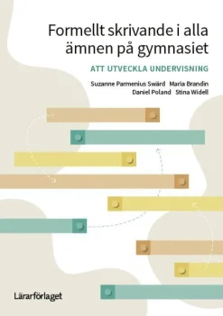 Formellt skrivande i alla ämnen på gymnasiet : att utveckla undervisning