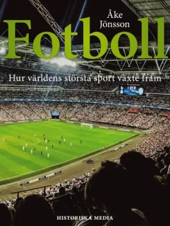 Fotboll : hur världens största sport växte fram