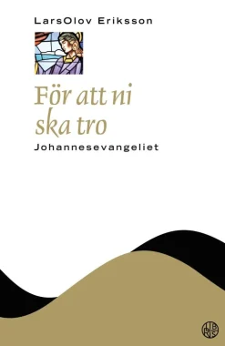 För att ni ska tro : Johannesevangeliet