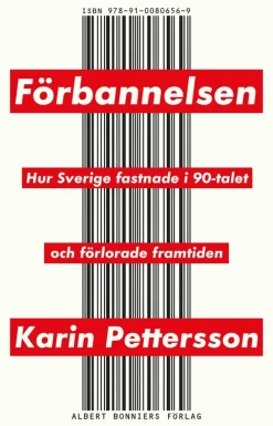 Förbannelsen : hur Sverige fastnade i 90-talet och förlorade framtiden