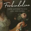 Förbindelsen : Marie-Antoinette och Axel von Fersen