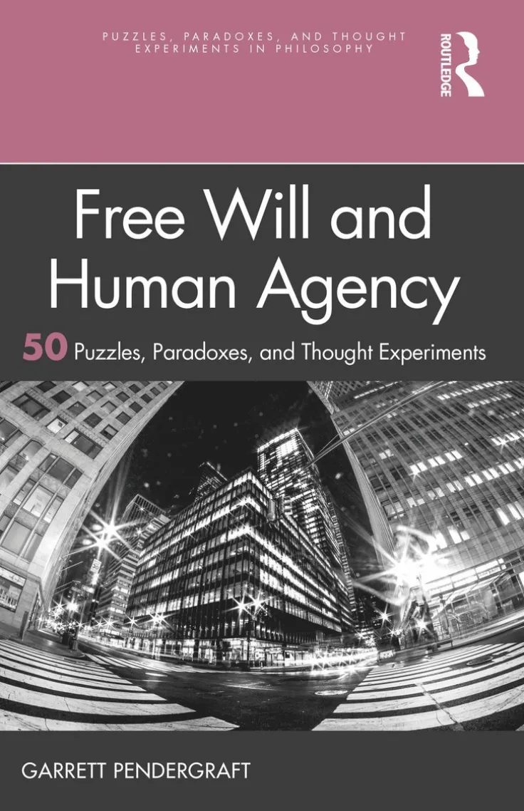 Free Will and Human Agency: 50 Puzzles, Paradoxes, and Thought Experiments