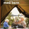 Friluftsliv med barn : handbok för nybörjare i naturen