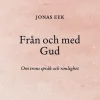 Från och med Gud : Om trons språk och rimlighet