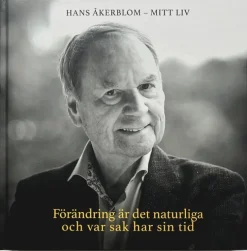 Förändring är det naturliga och var sak har sin tid - Hans Åkerblom - Mitt liv