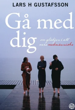Gå med dig : om glädjen i att vara medmänniska
