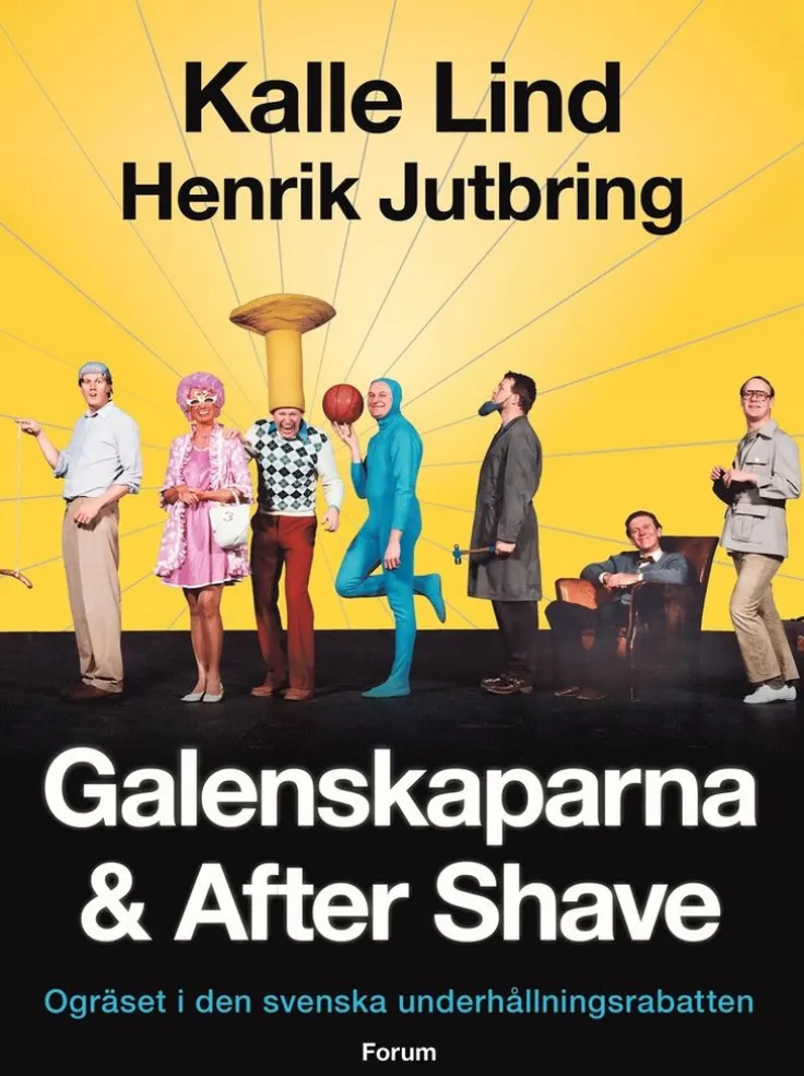 Galenskaparna och After Shave : ogräset i den svenska underhållningsrabatten