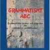 Grammatiskt ABC : grammatiska termer och begrepp för effektiva språkstudier