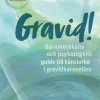 Gravid! : barnmorskans och psykologens guide till känslorna i gravidkarusellen