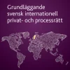 Grundläggande svensk internationell privat- och processrätt