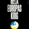 Hela Europas krig : vår framtid avgörs i Ukraina