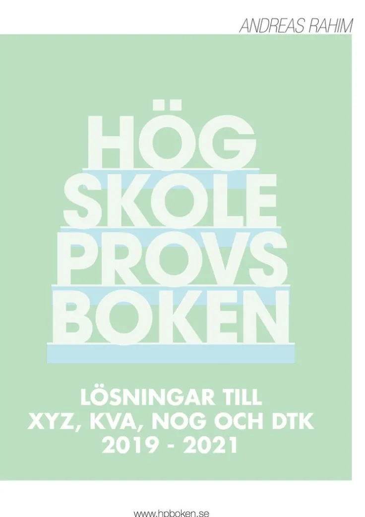 Högskoleprovsboken : Lösningar till XYZ, KVA, NOG och DTK 2019 - 2021