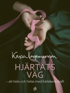 Hjärtats väg : att hela och helas med kärlekens kraft