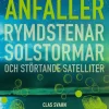 Hotet från världsrymden : rymdstenar, solstormar och störtande satelliter