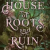 House of Roots and Ruin