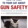 How to Talk to Your Cat About Gun Safety