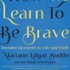 How We Learn to Be Brave