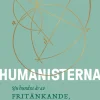 Humanisterna : sjuhundra år av fritänkande, nyfikenhet och hopp