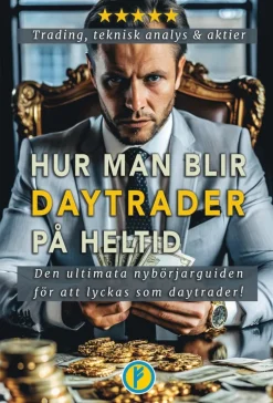 Hur man blir daytrader på heltid : daytrading, teknisk analys och aktier
