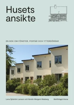 Husets ansikte : en bok om fönster, portar och ytterdörrar