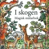I skogen : magisk målarbok