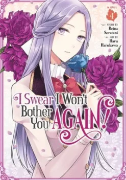 I Swear I Won't Bother You Again! (Manga) Vol. 4
