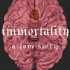 Immortality: A Love Story