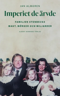 Imperiet de ärvde : familjen Stenbecks makt, mörker och miljarder