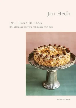 Inte bara bullar : 100 klassiska bakverk och kakor från förr