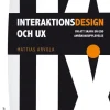 Interaktionsdesign och UX : om att skapa en god användarupplevelse