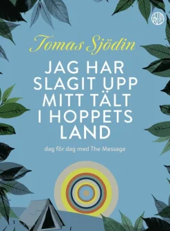 Jag har slagit upp mitt tält i hoppets land : dag för dag med The Message