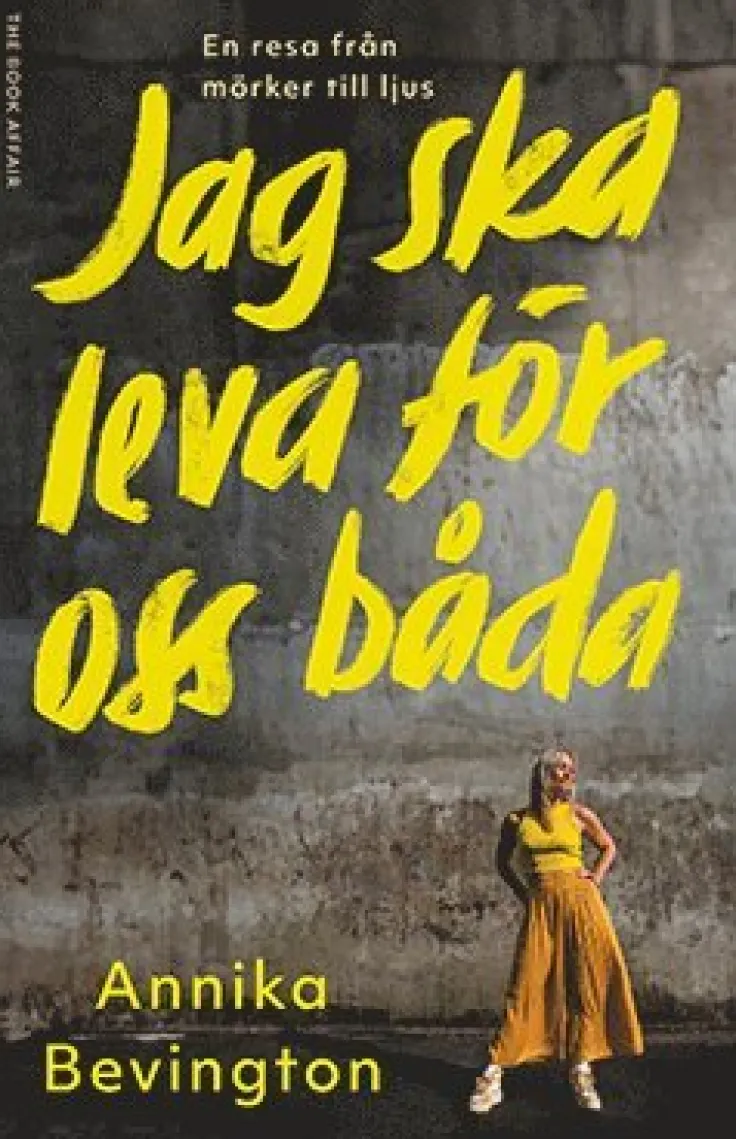 Jag ska leva för oss båda : en resa från mörker till ljus