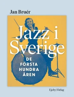 Jazz i Sverige : de första hundra åren
