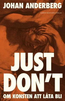 Just don't : om konsten att låta bli