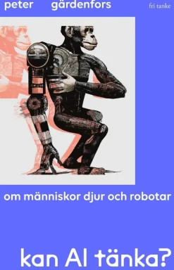 Kan AI tänka? : om människor, djur och robotar