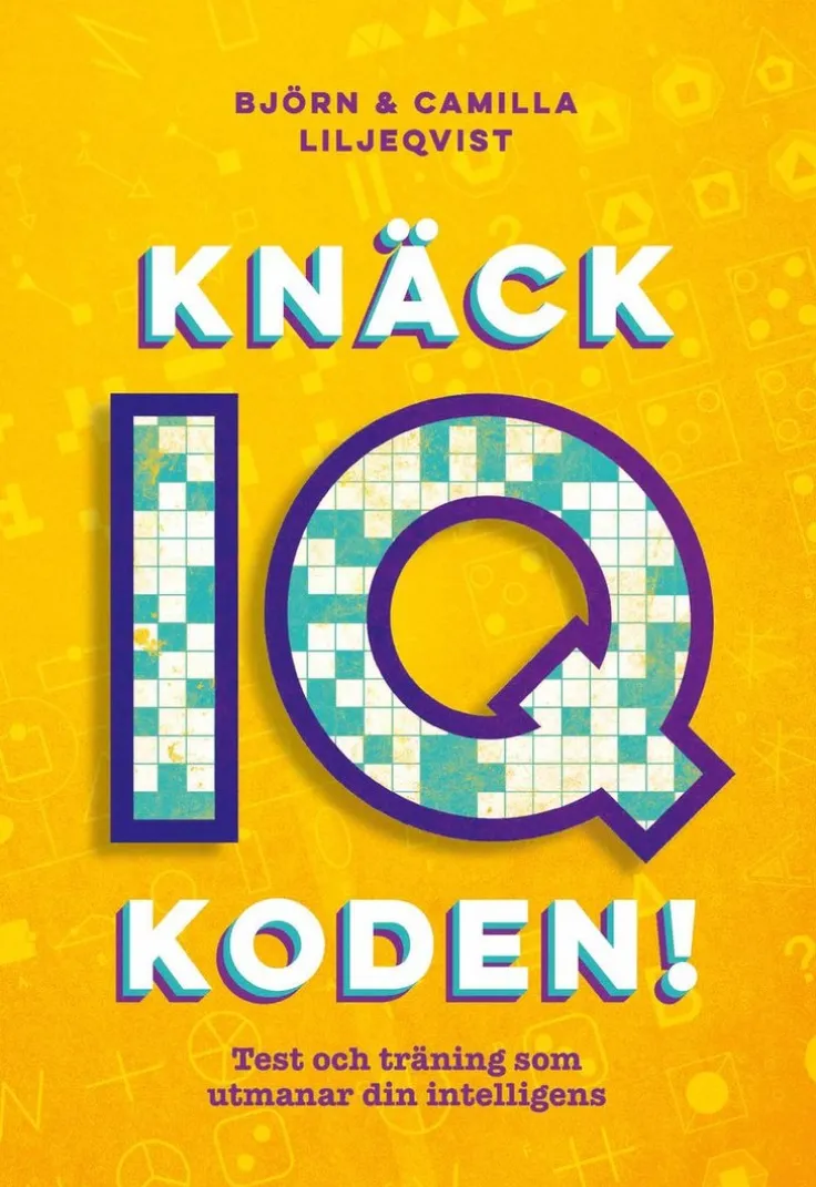 Knäck IQ-koden! : test och träning som utmanar din intelligens