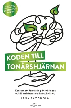 Koden till tonårshjärnan : konsten att förstå sig på tonåringen och få en bättre relation och dialog