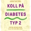 Koll på diabetes typ 2 : symtom, behandlingar & allt du kan göra själv