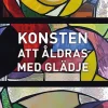 Konsten att åldras med glädje