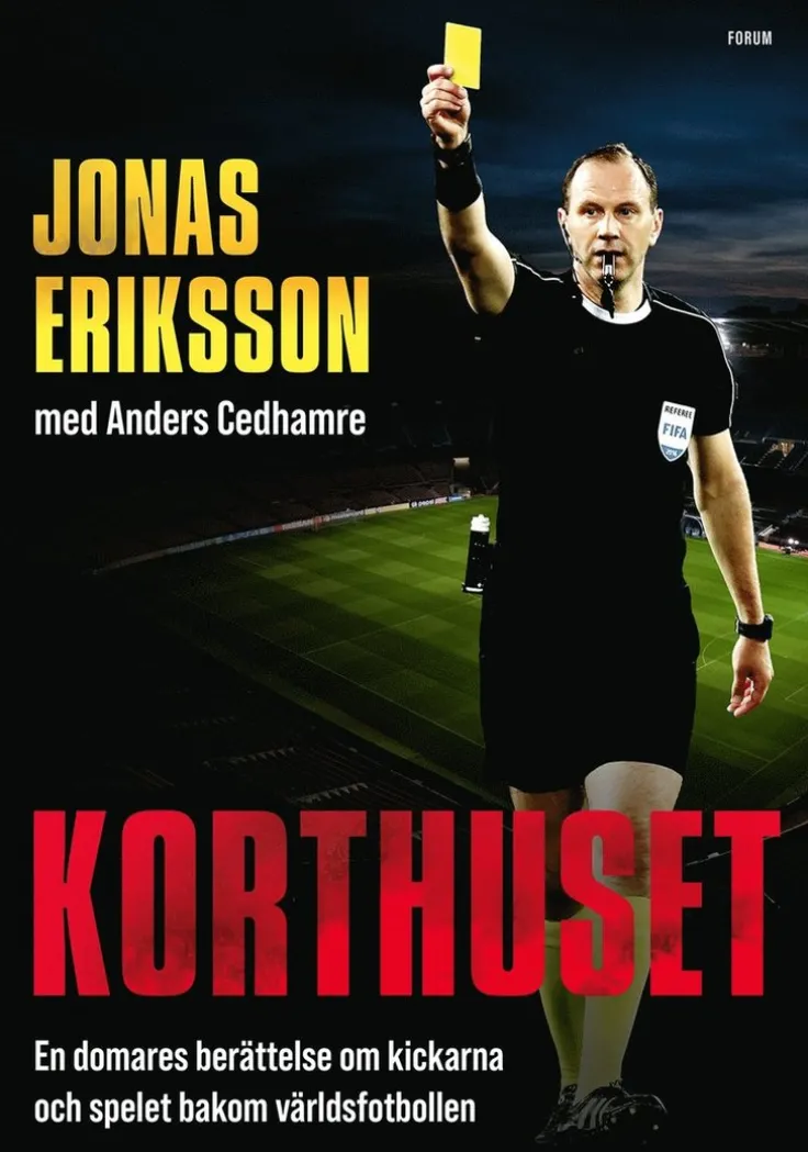 Korthuset : En domares berättelse om kickarna och spelet bakom världsfotbollen