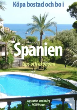 Köpa bostad och bo i Spanien : tips och ekonomi