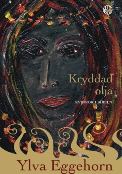 Kryddad olja : kvinnor i Bibeln