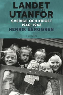 Landet utanför : Sverige och kriget 1940-1942
