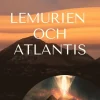 Lemurien och Atlantis : en resa i tiden