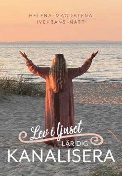 Lev i ljuset : lär dig kanalisera