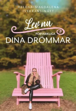 Lev nu : förverkliga dina drömmar