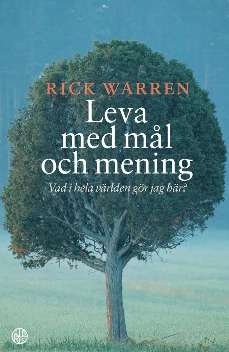 Leva med mål och mening : vad i hela världen gör jag här?