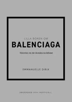 Lilla boken om Balenciaga : historien om det ikoniska modehuset