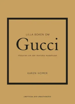 Lilla boken om Gucci : historien om det ikoniska modehuset