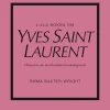 Lilla boken om Yves Saint Laurent : historien om den ikoniska modeskaparen